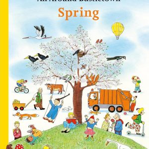 All Around Bustletown: Spring (All Around Bustletown Series)