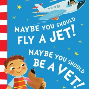 Maybe You Should Fly A Jet! Maybe You Should Be A Vet! Dr. Seuss