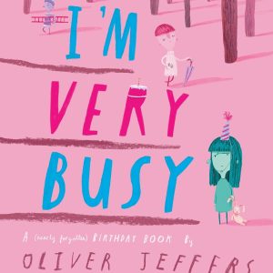 I'm Very Busy: a (Nearly Forgotten) Birthday Book