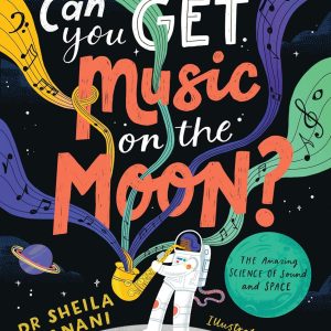 Puffin Can You Get Music on the Moon? The amazing science of sound and space.