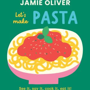 Jamie Oliver: Let's Make Pasta: See It, Say It, Cook It, Eat It! (jamie's Little Food Library)