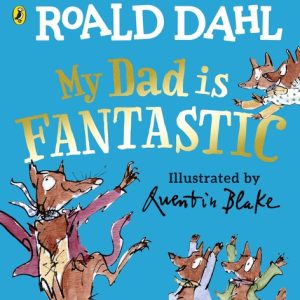 Roald Dahl's: My Dad Is Fantastic